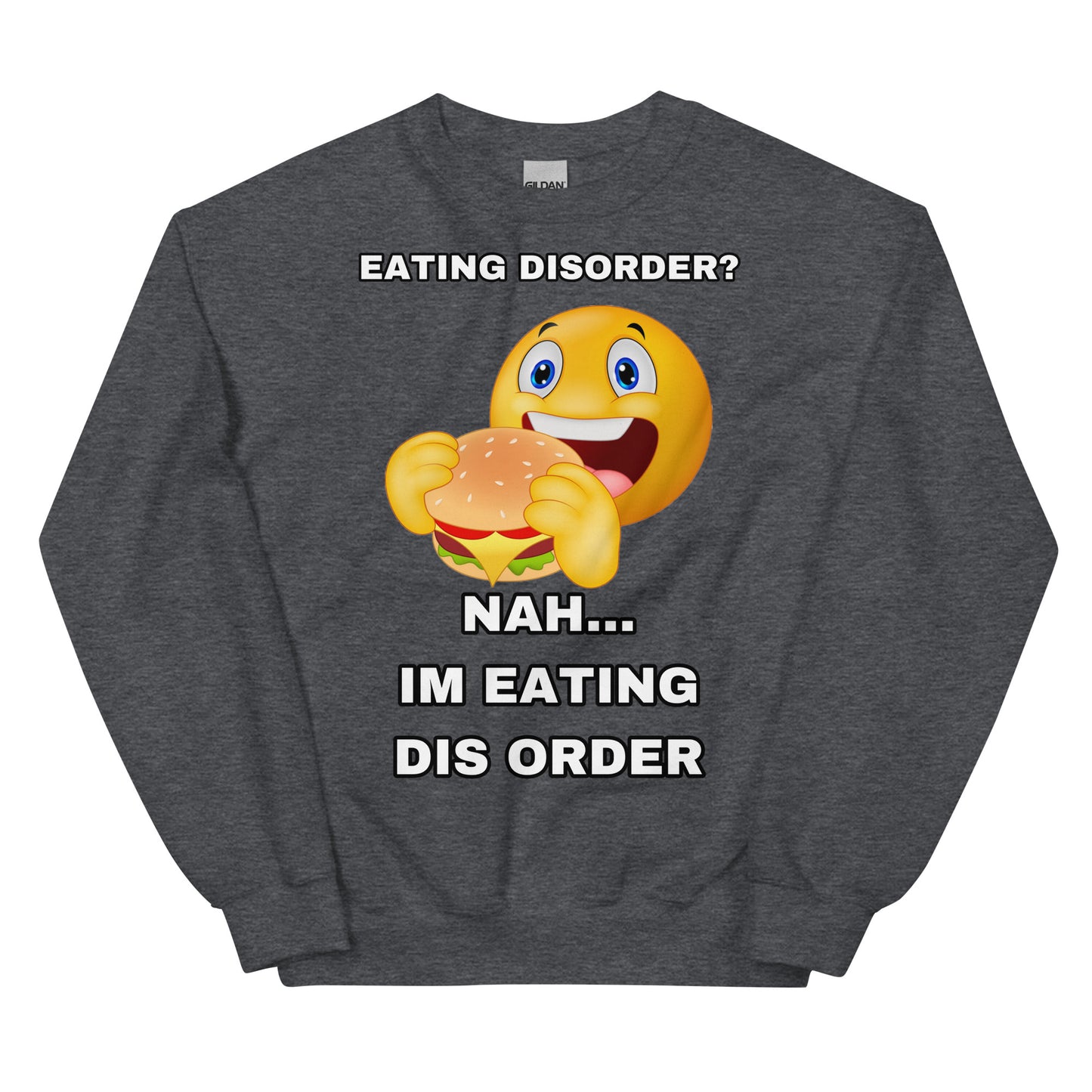 Eating Dis Order Sweatshirt