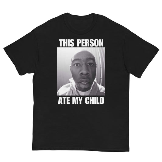 THIS PERSON ATE MY CHILD Cringey Tee